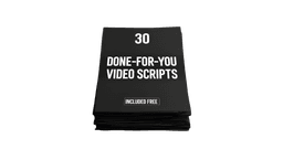 30 Done-For-You Video Scripts
